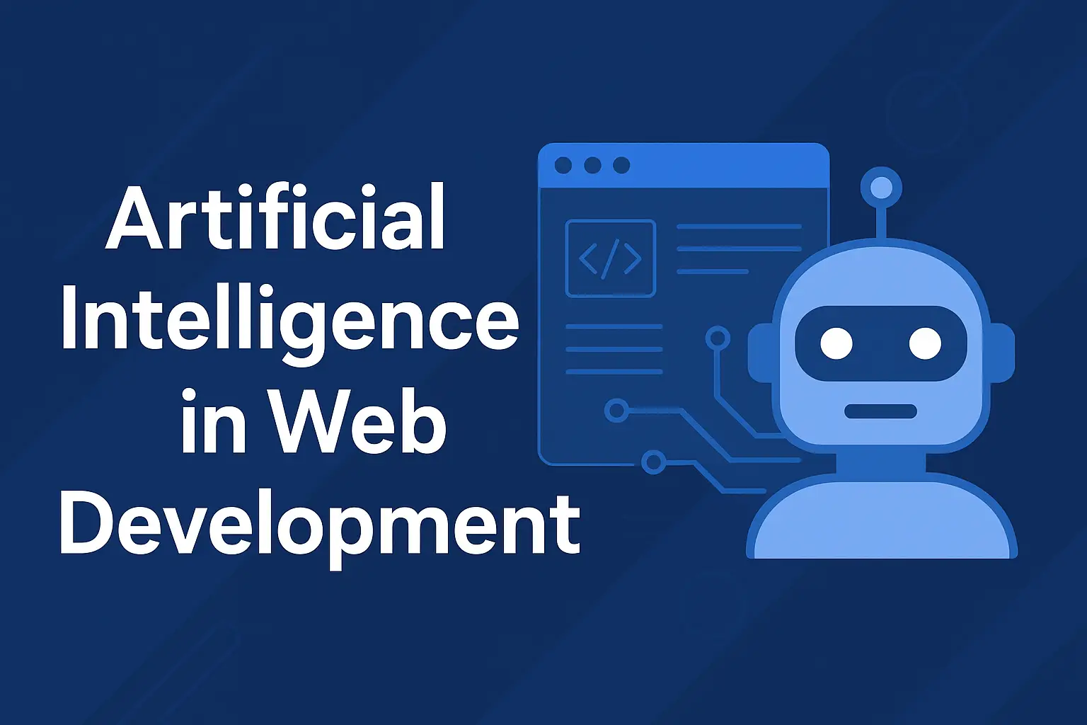Artificial Intelligence in Web Development: How AI Is Transforming ...